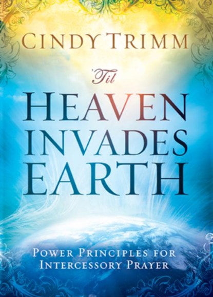 'Til Heaven Invades Earth, Cindy Trimm - Paperback - 9781621365587