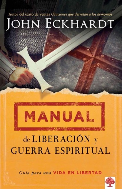 Eckhardt, J: Manual de Liberación Y Guerra Espiritual / Deli, John Eckhardt - Paperback - 9781621368526