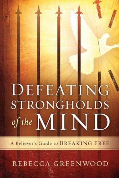 Defeating Strongholds Of The Mind, Rebecca Greenwood - Paperback - 9781621369882