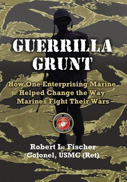 Guerrilla Grunt, Col Robert L. Fischer - Paperback - 9781621372219