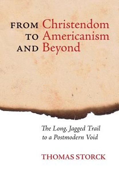 From Christendom to Americanism and Beyond, Thomas Storck - Paperback - 9781621381440