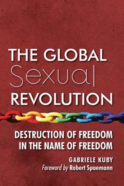 The Global Sexual Revolution, Gabriele Kuby - Paperback - 9781621381549