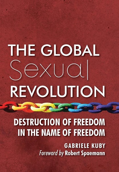 The Global Sexual Revolution, Gabriele Kuby - Gebonden - 9781621381556