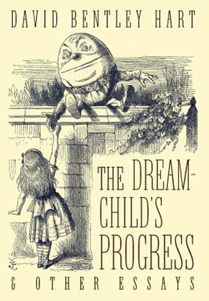 The Dream-Child's Progress and Other Essays, David Bentley Hart - Gebonden - 9781621382492