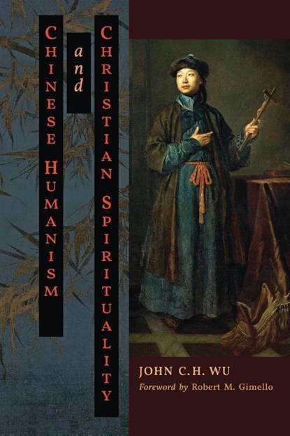 Chinese Humanism and Christian Spirituality, John C H Wu - Paperback - 9781621382973