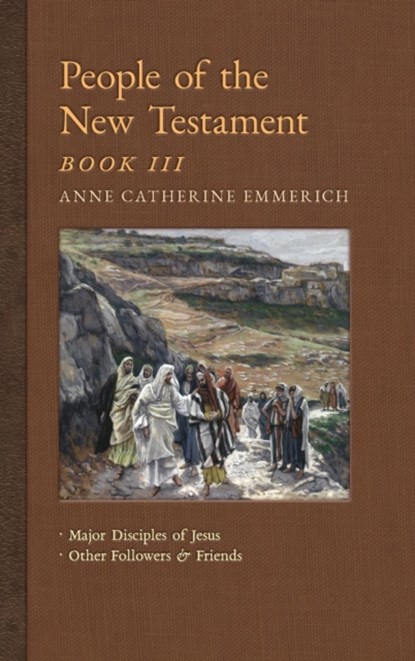 People of the New Testament, Book III, Anne Catherine Emmerich ; James Richard Wetmore - Gebonden - 9781621383703
