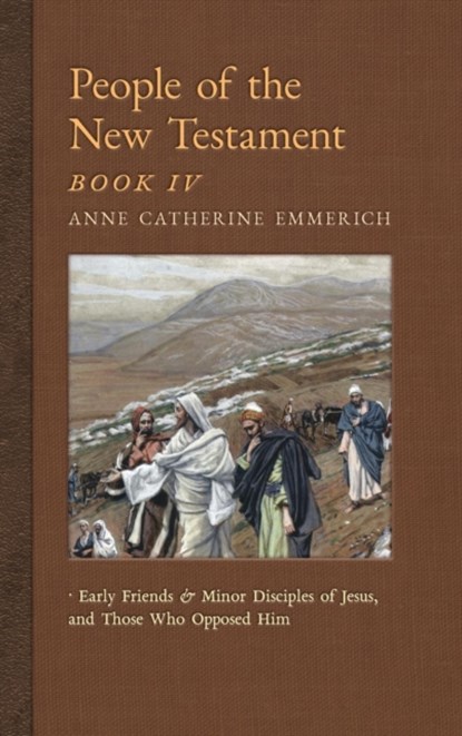 People of the New Testament, Book IV, Anne Catherine Emmerich ; James Richard Wetmore - Gebonden - 9781621383727