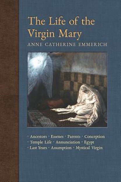 The Life of the Virgin Mary, Anne Catherine Emmerich ; James Richard Wetmore - Paperback - 9781621383819