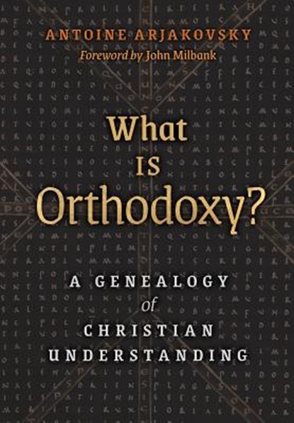 What is Orthodoxy?, Antoine Arjakovsky - Gebonden - 9781621384212