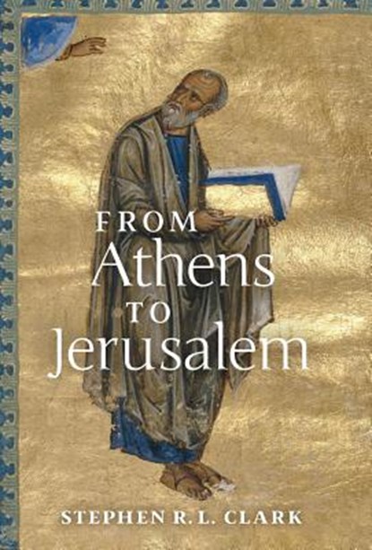 From Athens to Jerusalem, Stephen R L Clark - Gebonden - 9781621384366