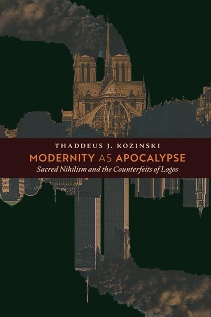Modernity as Apocalypse, Thaddeus J Kozinski - Paperback - 9781621384830