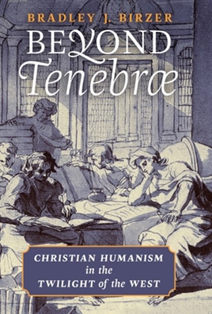 Beyond Tenebrae, BIRZER,  Bradley J - Gebonden - 9781621384984
