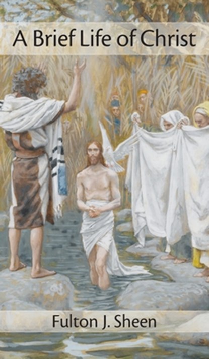 Brief Life of Christ, Fulton J Sheen - Gebonden - 9781621385653