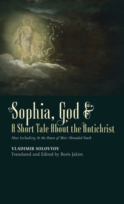 &#8203;Sophia, God &&#8203; A Short Tale About the Antichrist, Vladimir Solovyov - Gebonden - 9781621385899