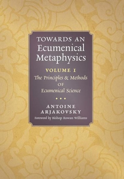 Towards an Ecumenical Metaphysics, Volume 1, Antoine Arjakovsky - Gebonden - 9781621388203