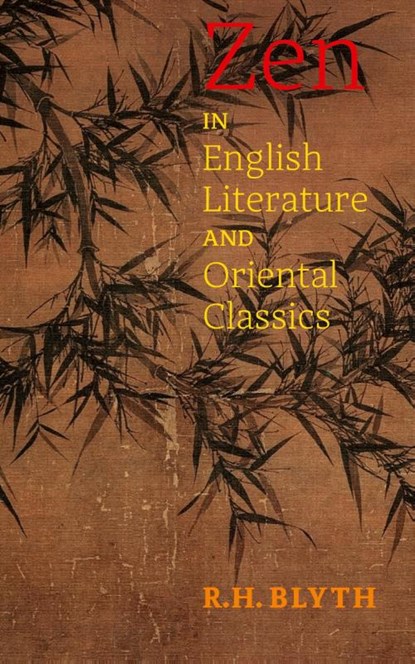 Zen in English Literature and Oriental Classics, R H Blyth - Paperback - 9781621389736