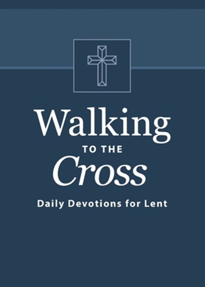 Walking to the Cross: Daily Devotions for Lent, Butch Odom - Paperback - 9781621440659