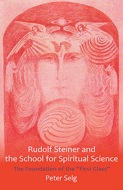 Rudolf Steiner and the School for Spiritual Science, Peter Selg - Paperback - 9781621480181