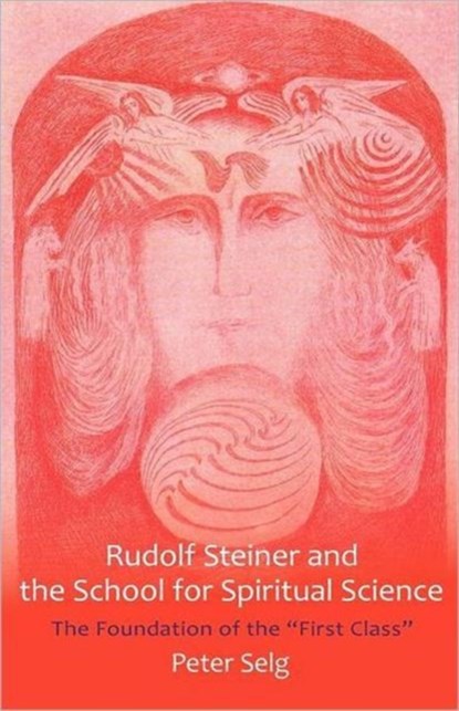 Rudolf Steiner and the School for Spiritual Science, Peter Selg - Paperback - 9781621480181