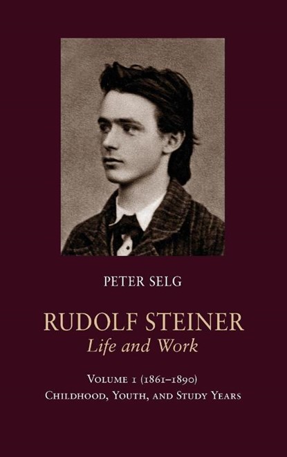 Rudolf Steiner, Life and Work, Peter Selg - Gebonden - 9781621480839