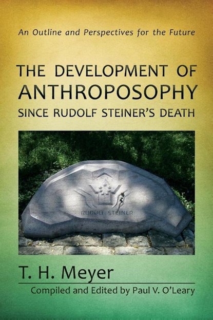 The Development of Anthroposophy Since Rudolf Steiner's Death, T. H. Meyer - Paperback - 9781621481164