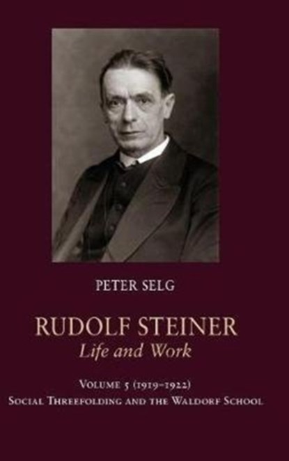 Rudolf Steiner, Life and Work, Peter Selg - Gebonden - 9781621481942