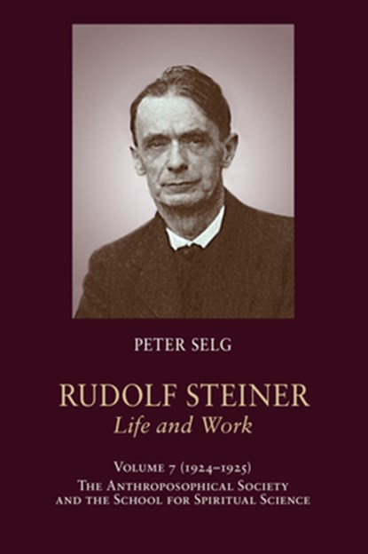 Rudolf Steiner, Life and Work, Peter Selg ; Rudolf Steiner - Paperback - 9781621482321