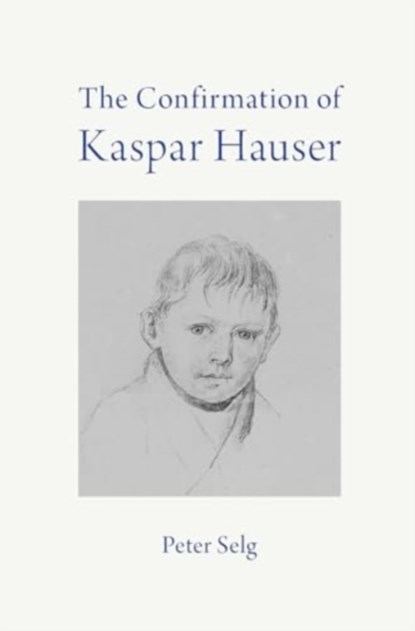 The Confirmation of Kaspar Hauser, Peter Selg - Paperback - 9781621483731