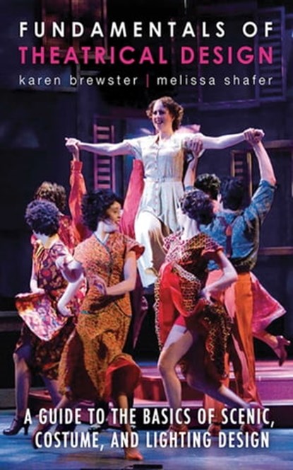 Fundamentals of Theatrical Design, Karen Brewster ; Melissa Shafer - Ebook - 9781621533719