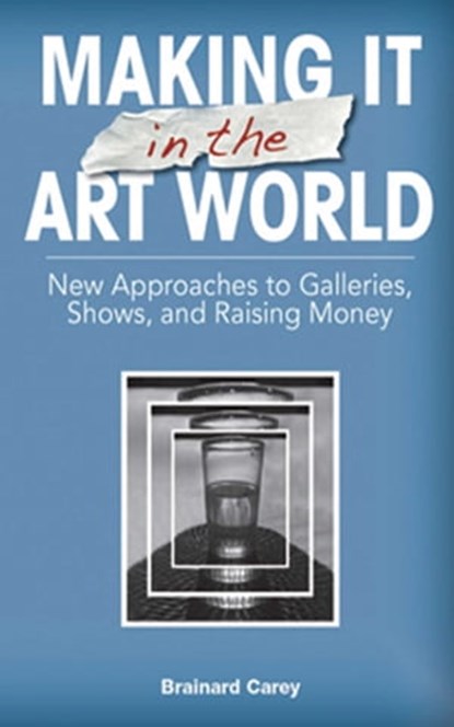 Making It in the Art World, Brainard Carey - Ebook - 9781621533818