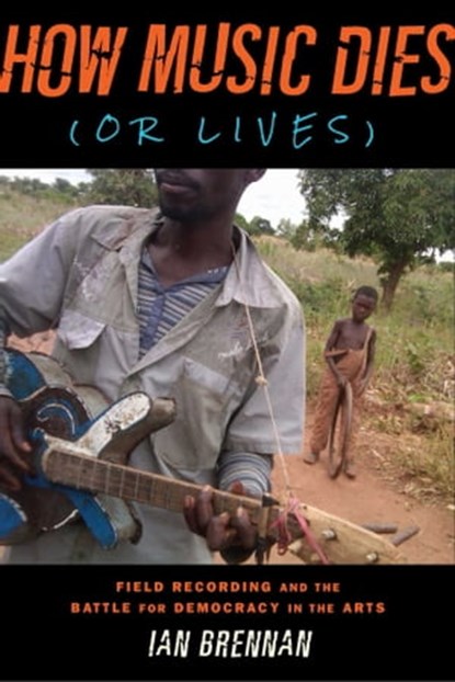 How Music Dies (or Lives), Ian Brennan - Ebook - 9781621534976