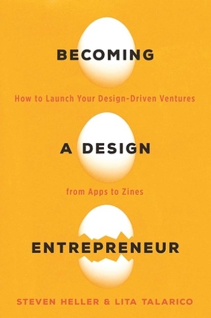 Becoming a Design Entrepreneur: How to Launch Your Design-Driven Ventures from Apps to Zines, Lita Talarico - Paperback - 9781621535089