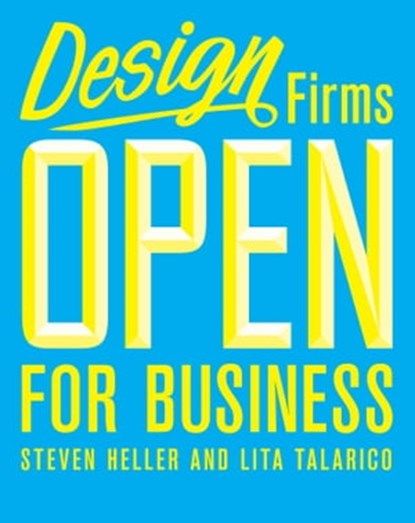 Design Firms Open for Business, Steven Heller ; Lita Talarico - Ebook - 9781621535843