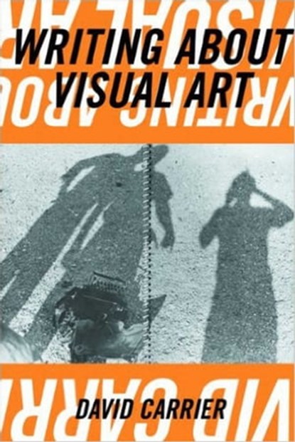 Writing about Visual Art, David Carrier - Ebook - 9781621535997