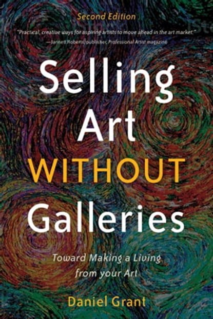 Selling Art without Galleries, Daniel Grant - Ebook - 9781621536161