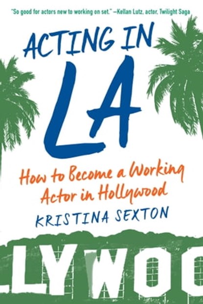 Acting in LA, Kristina Sexton - Ebook - 9781621536239