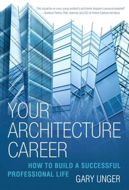 Your Architecture Career, Gary Unger - Ebook - 9781621536352
