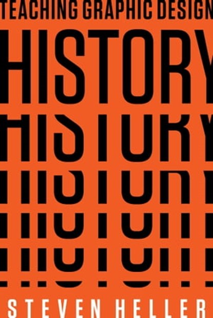 Teaching Graphic Design History, Steven Heller - Ebook - 9781621536857