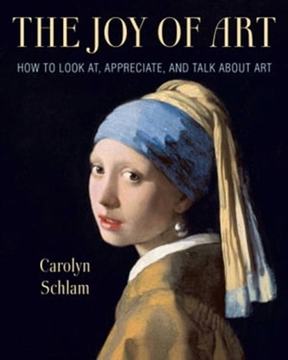 The Joy of Art, Carolyn Schlam - Ebook - 9781621537052