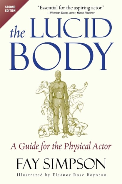 The Lucid Body: A Guide for the Physical Actor, Fay Simpson - Paperback - 9781621537243