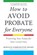 How to Avoid Probate for Everyone: Protecting Your Estate for Your Loved Ones, Ronald Farrington Sharp - Paperback - 9781621537304