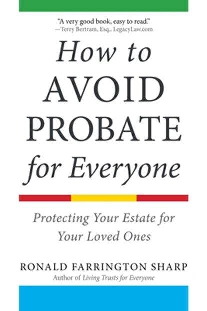 How to Avoid Probate for Everyone: Protecting Your Estate for Your Loved Ones, Ronald Farrington Sharp - Paperback - 9781621537304
