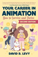 Your Career in Animation (2nd Edition) - David B. Levy - 9781621537496