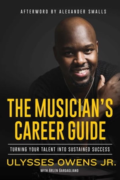 The Musician's Career Guide, Arlen Gargagliano ; Ulysses Owens Jr ; Alexander Smalls - Ebook - 9781621537779