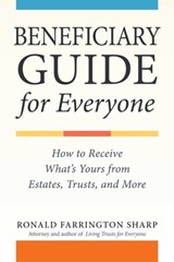Beneficiary Guide for Everyone: How to Receive What's Yours from Estates, Trusts, and More - Ronald Farrington Sharp - 9781621538073