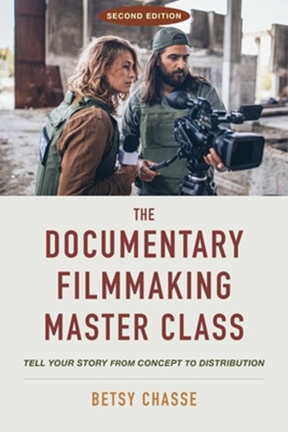 The Documentary Filmmaking Master Class (Second Edition), Betsy Chasse - Paperback - 9781621538677