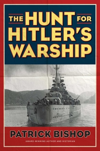 The Hunt for Hitler's Warship, Patrick Bishop - Gebonden - 9781621570035
