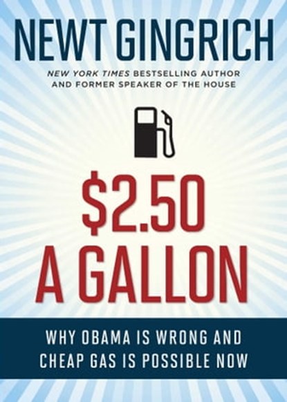 $2.50 A Gallon, Newt Gingrich - Ebook - 9781621570097