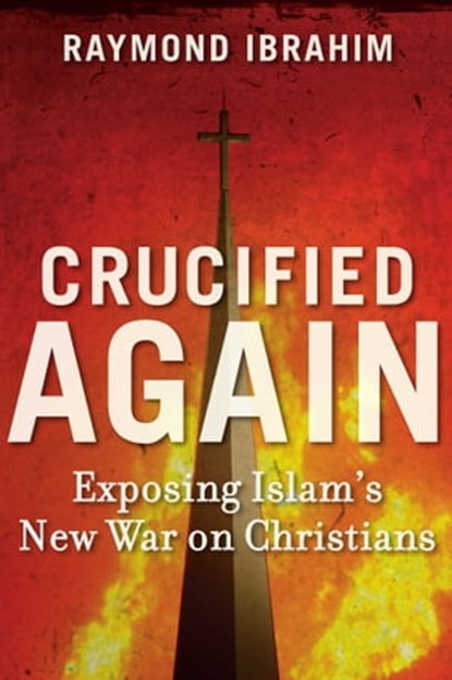 Crucified Again, Raymond Ibrahim - Ebook - 9781621570264