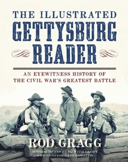 The Illustrated Gettysburg Reader, Rod Gragg - Ebook - 9781621570738